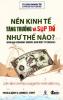 Ảnh bìa: Nền Kinh Tế Tăng Trưởng Và Sụp Đổ Như Thế Nào ?