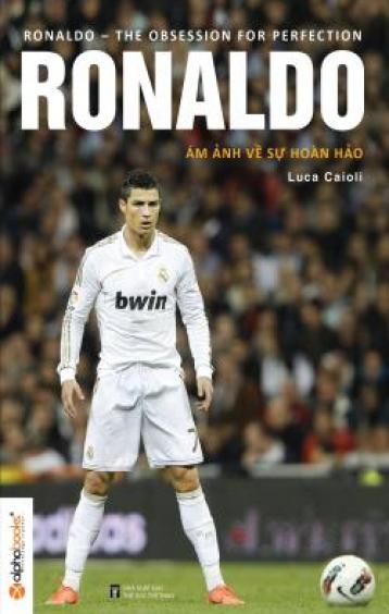 Ảnh bìa: Ronaldo - Ám Ảnh Về Sự Hoàn Hảo
