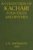 A Collection of Kachári Folk-Tales and Rhymes